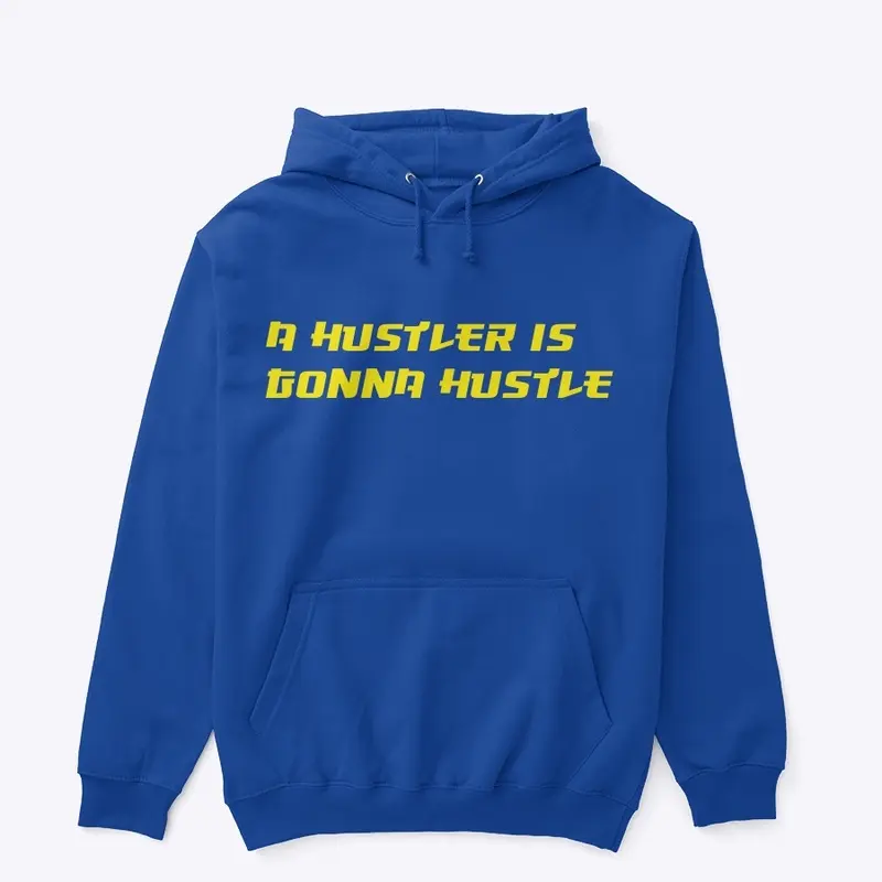 HUSTLERS GONNA HUSTLE PULLOVER 